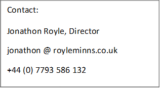 Contact:
Jonathon Royle, Director
jonathon @ royleminns.co.uk
+44 (0) 7793 586 132
